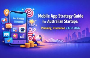 Mobile App Strategy Guide for Australian Startups: Planning, Promotion & AI in 2026